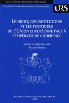 Couverture du livre « Le droit, les institutions et les politiques de l'union européenne face à l'impératif de cohérence » de Michel V. (Dir.) aux éditions Pu De Strasbourg