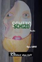 Couverture du livre « Schizo » de Thierry Saintot aux éditions Chloe Des Lys
