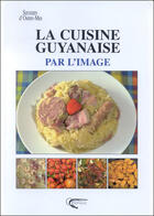 Couverture du livre « La cuisine guyanaise par l'image » de Paulette Adami aux éditions Orphie