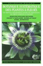 Couverture du livre « Botanique systematique des plantes a fleurs - une approche phylogenetique nouvelle des angiospermes » de Spichiger R.-E. aux éditions Ppur