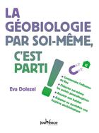 Couverture du livre « La géobiologie par soi-même, c'est parti ! » de Eva Dolezel aux éditions Jouvence