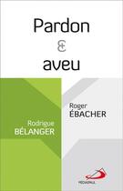 Couverture du livre « Pardon et aveu » de Rodrigue Belanger et Roger Ebacher aux éditions Mediaspaul
