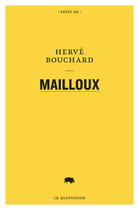 Couverture du livre « Mailloux » de Herve Bouchard aux éditions Le Quartanier