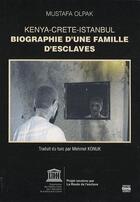 Couverture du livre « Kenya-Crète-Istanbul ; biographie d'une famille d'esclaves » de Mustafa Olpak aux éditions Ozgul