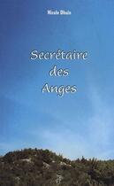 Couverture du livre « Secrétaire des anges » de Nicole Dhuin aux éditions Editions Du 7