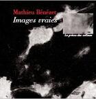 Couverture du livre « Images Vraies » de Mathieu Benezet aux éditions Le Preau Des Collines