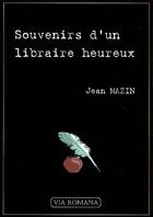 Couverture du livre « Souvenirs d'un libraire heureux » de Jean Mazin aux éditions Via Romana