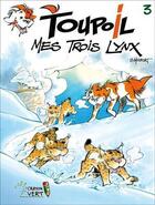 Couverture du livre « Toupoil t.3 : mes trois lynx » de Serge Monfort aux éditions Crayon Vert
