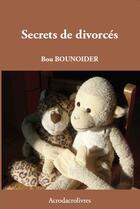 Couverture du livre « Secrets de divorces » de Bou Bounoider aux éditions Acrodacrolivres