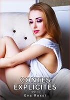 Couverture du livre « Contes explicites. Tome 18 : Histoires Érotiques Interdites de Sexe Tabou pour Adultes » de Eva Rossi aux éditions Tredition