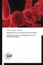 Couverture du livre « Anémie de la femme enceinte ; facteurs de risque et conséquences en zone d'endémie palustre » de  aux éditions Presses Academiques Francophones