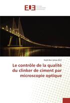 Couverture du livre « Le controle de la qualite du clinker de ciment par microscopie optique » de Ben Jamaa Nejib aux éditions Editions Universitaires Europeennes