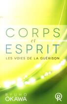 Couverture du livre « Corps et esprit ; les voies de la guérison » de Ryuho Okawa aux éditions Irh Press