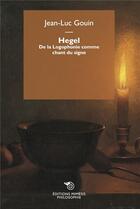Couverture du livre « Hegel : De la logophonie comme chant du signe » de Jean-Luc Gouin aux éditions Mimesis