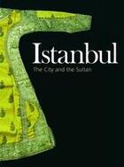 Couverture du livre « Istanbul the city and the sultan » de Rene Backer aux éditions Thames & Hudson