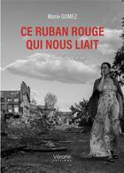 Couverture du livre « Ce ruban rouge qui nous liait » de Marie Gomez aux éditions Verone