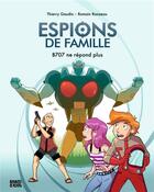 Couverture du livre « Espions de famille Tome 2 : B707 ne répond plus » de Romain Ronzeau et Thierry Gaudin aux éditions Bande D'ados