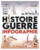 Couverture du livre « Histoire de la guerre en infographie » de Julien Peltier et Laurent Touchard et Vincent Bernard aux éditions Passes Composes