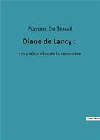 Couverture du livre « Diane de lancy : - les pretendus de la meuniere » de Ponson Du Terrail aux éditions Culturea