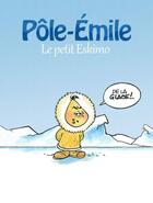 Couverture du livre « Pôle-Emile, le petit eskimo » de Belom et Gege et Letrio aux éditions Jyb Aventures