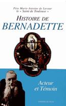 Couverture du livre « Histoire de Bernadette ; acteur et témoin » de Marie-Antoine De aux éditions Pech