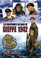 Couverture du livre « Les uniformes du raid de DIEPPE 1942 » de Richard Olivier aux éditions Comever - De Rameau