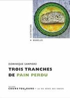 Couverture du livre « Trois tranches de pain perdu » de Dominique Sampiero aux éditions Cours Toujours