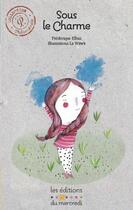 Couverture du livre « Sous le charme » de Frederique Elbaz et La Wawa aux éditions Les Editions Du Mercredi