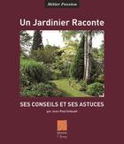 Couverture du livre « Un jardinier raconte, ses conseils et astuces » de Jean-Paul Imbault aux éditions Editions C.grange