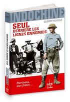 Couverture du livre « Indochine, seul derriere lignes ennemies » de Gilbert Reuille aux éditions Spe Militaria