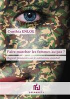 Couverture du livre « Faire marcher les femmes au pas ? regards féministes sur le militarisme mondial » de Cynthia H. Enloe aux éditions Solanhets
