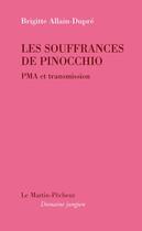 Couverture du livre « Les souffrances de Pinocchio ; PMA et transmission » de Brigitte Allain Dupre aux éditions Le Martin-pecheur