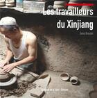 Couverture du livre « Les travailleurs du Xinjiang » de Sonia Bressler aux éditions La Route De La Soie