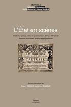 Couverture du livre « L'Etat en scènes ; théâtres, opéras, salles de spectacle du XVIe au XIXe siècle : aspects historiques, politiques et juridiques » de Robert Carvais et Cedric Glineur et Collectif aux éditions Ceprisca