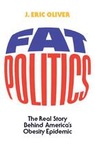 Couverture du livre « Fat politics: the real story behind america's obesity epidemic » de Oliver J Eric aux éditions Editions Racine