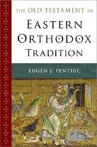 Couverture du livre « The Old Testament in Eastern Orthodox Tradition » de Pentiuc Eugen J aux éditions Oxford University Press Usa