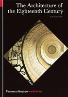 Couverture du livre « The architecture of the eighteenth century (world of art) » de John Summerson aux éditions Thames & Hudson