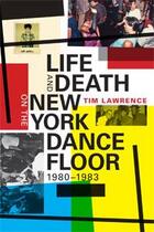 Couverture du livre « Life and death on the new york dance floor, 1980-1983 » de Lawrence Tim aux éditions Pu Du Texas