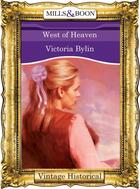Couverture du livre « West of Heaven (Mills & Boon Historical) » de Bylin Victoria aux éditions Mills & Boon Series