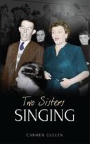 Couverture du livre « Two Sisters Singing » de Cullen Carmen aux éditions Liberties Press