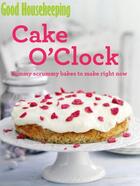 Couverture du livre « Good Housekeeping Cake O'Clock » de Good Housekeeping Institute M J aux éditions Pavilion Books Company Limited