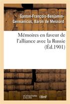 Couverture du livre « Memoires en faveur de l'alliance avec la russie (ed.1901) - et contre l'idee de la conquete des bord » de De Mesnard-G-F-B-G aux éditions Hachette Bnf