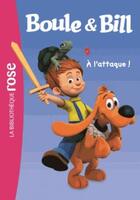 Couverture du livre « Boule & Bill t.6 ; à l'attaque ! » de  aux éditions Hachette Jeunesse