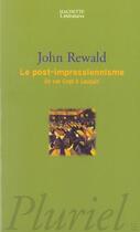 Couverture du livre « Le post-impressionnisme ; de Van Gogh à Gauguin » de John Rewald aux éditions Pluriel