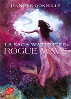 Couverture du livre « La saga Waterfire t.2 ; rogue wave » de Donnelly Jennifer aux éditions Le Livre De Poche Jeunesse