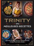 Couverture du livre « Trinity : ses meilleures recettes : recettes veggie, vegan et flexitariennes pour tous les jours » de Nicolas Lobbestael et Trinity aux éditions Hachette Heroes