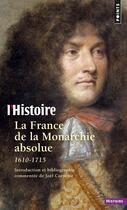 Couverture du livre « La france de la monarchie absolue 1610-1715 » de Histoire (L') (Revue aux éditions Points