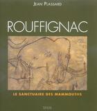 Couverture du livre « Rouffignac. le sanctuaire des mammouths » de Plassard Jean aux éditions Seuil