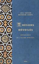 Couverture du livre « Trésors dévoilés ; anthologie de l'Islam spirituel » de Anvar/Abbes aux éditions Seuil