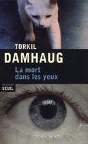 Couverture du livre « La mort dans les yeux » de Torkil Damhaug aux éditions Seuil